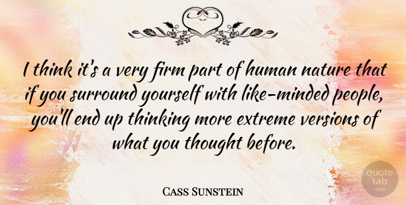 Cass Sunstein Quote About Thinking, People, Human Nature: I Think Its A Very...