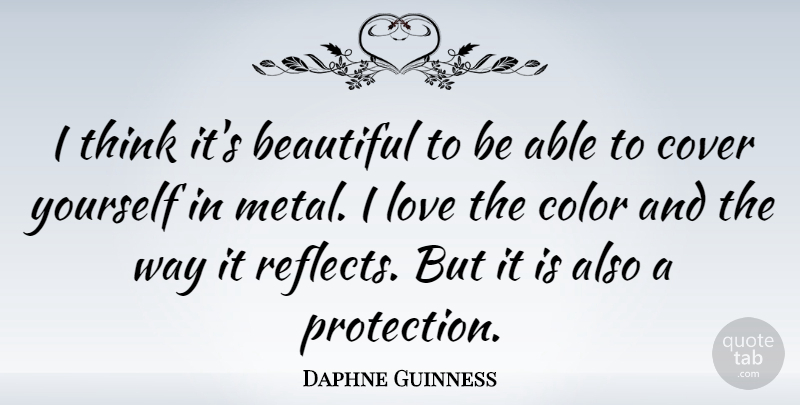 Daphne Guinness Quote About Beautiful, Thinking, Color: I Think Its Beautiful To...