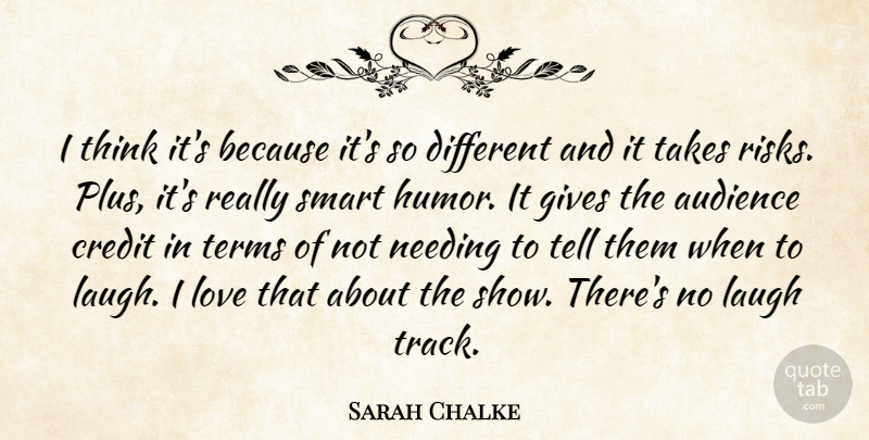 Sarah Chalke Quote About Love, Smart, Thinking: I Think Its Because Its...