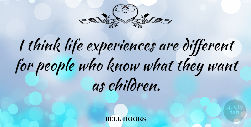 bell hooks Quote About Life, People: I Think Life Experiences Are...