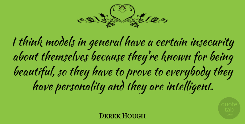 Derek Hough Quote About Certain, Everybody, General, Known, Models: I Think Models In General...