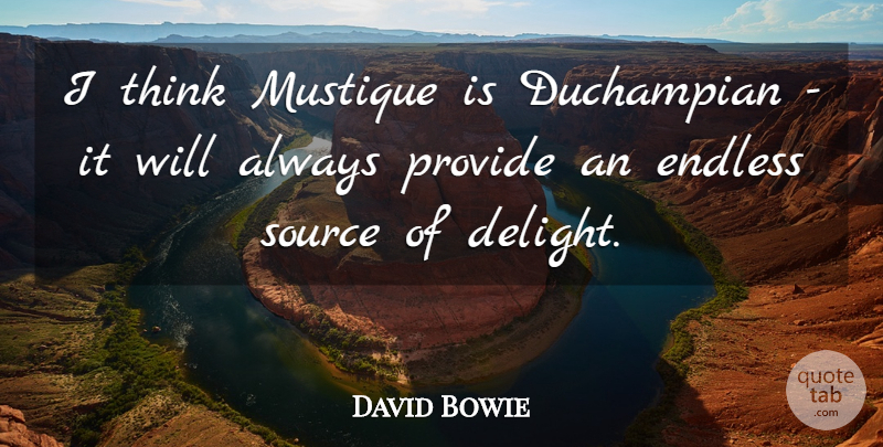 David Bowie Quote About Endless: I Think Mustique Is Duchampian...