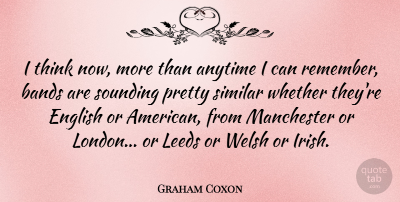 Graham Coxon Quote About Thinking, Band, London: I Think Now More Than...