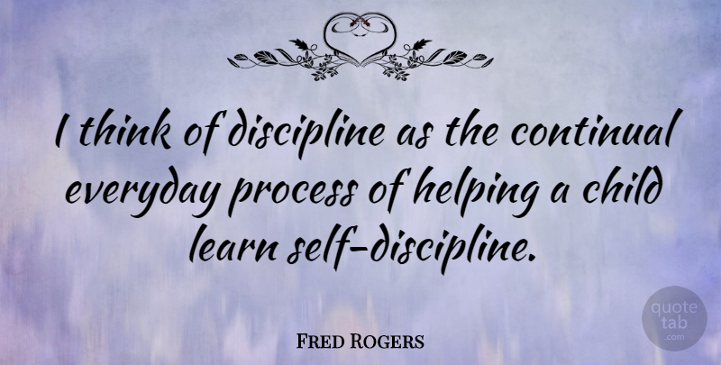Fred Rogers Quote About Children, Thinking, Self: I Think Of Discipline As...