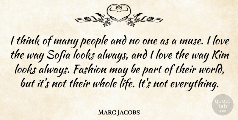 Marc Jacobs Quote About Fashion, Thinking, People: I Think Of Many People...