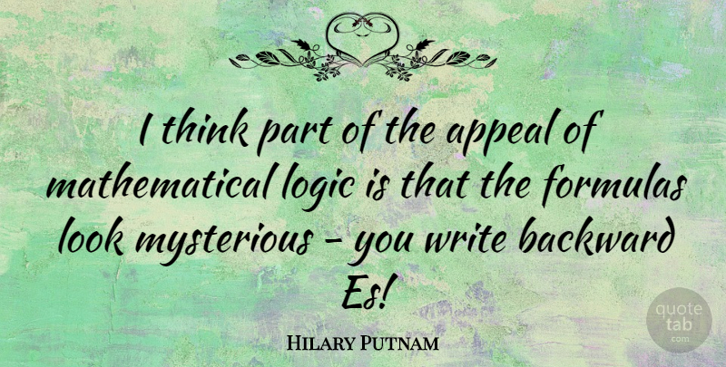 Hilary Putnam Quote About Writing, Thinking, Mathematical Logic: I Think Part Of The...