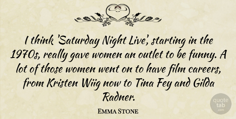 Emma Stone Quote About Night, Thinking, Careers: I Think Saturday Night Live...