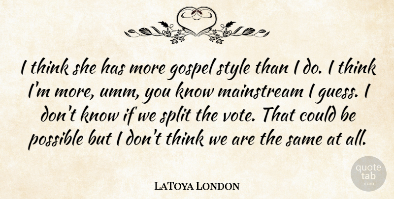 LaToya London Quote About Mainstream, Possible, Split: I Think She Has More...