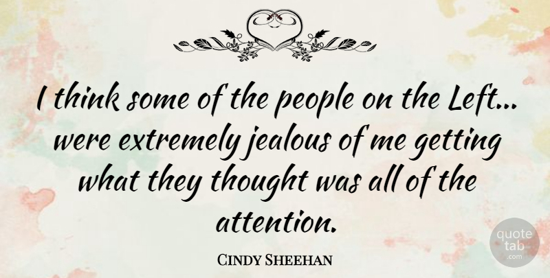 Cindy Sheehan Quote About Extremely, People: I Think Some Of The...