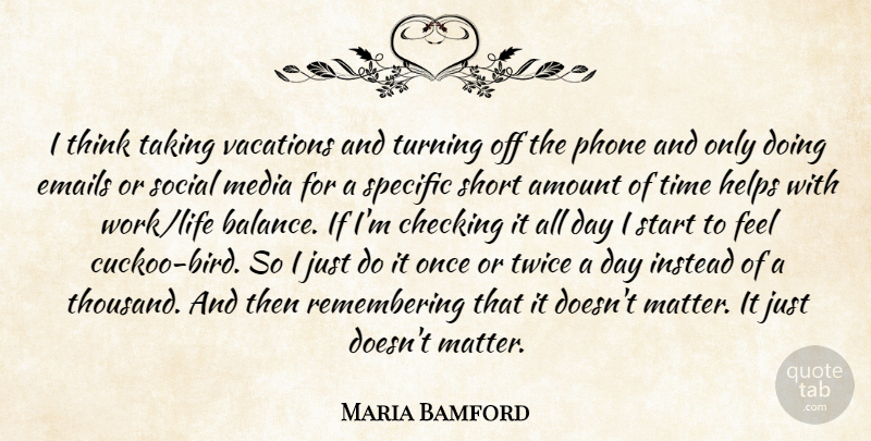 Maria Bamford Quote About Thinking, Vacation, Phones: I Think Taking Vacations And...