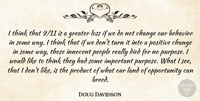 Doug Davidson Quote About Behavior, Change, Died, Greater, Innocent: I Think That 9 11...