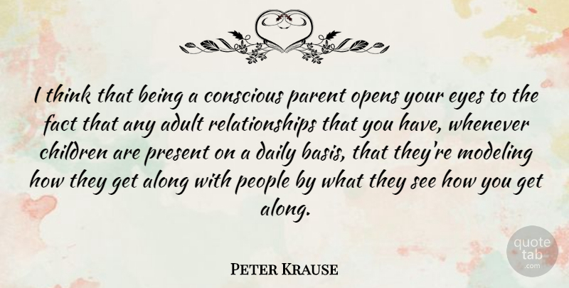 Peter Krause Quote About Children, Eye, Thinking: I Think That Being A...