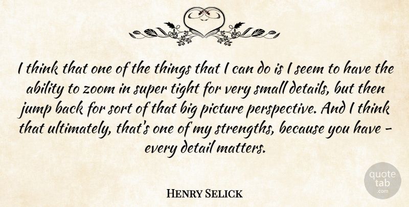 Henry Selick Quote About Ability, Picture, Seem, Sort, Super: I Think That One Of...