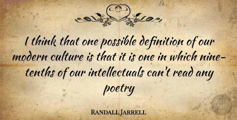 Randall Jarrell Quote About Thinking, Nine, Culture: I Think That One Possible...