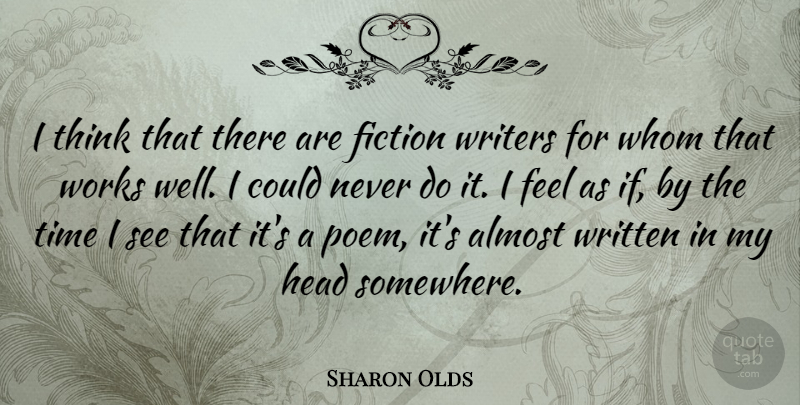 Sharon Olds Quote About Almost, Time, Whom, Works, Writers: I Think That There Are...