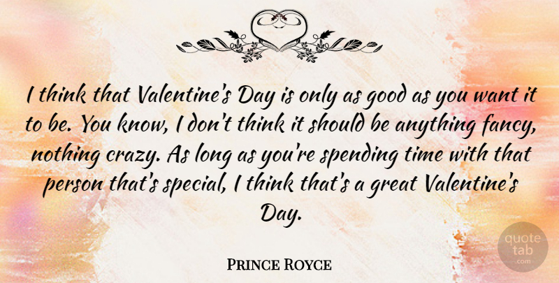 Prince Royce Quote About Good, Great, Spending, Time: I Think That Valentines Day...