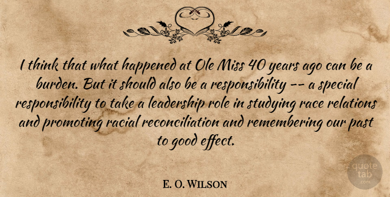 E. O. Wilson Quote About Good, Happened, Leadership, Miss, Past: I Think That What Happened...