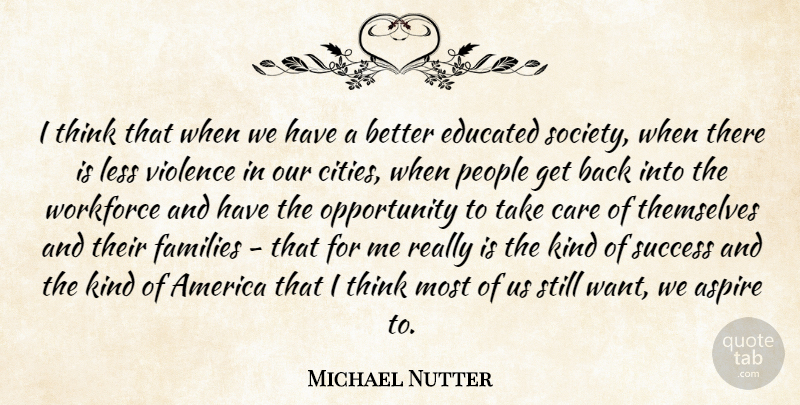 Michael Nutter Quote About Opportunity, Thinking, Cities: I Think That When We...