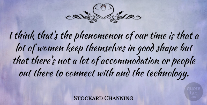 Stockard Channing Quote About Technology, Thinking, People: I Think Thats The Phenomenon...