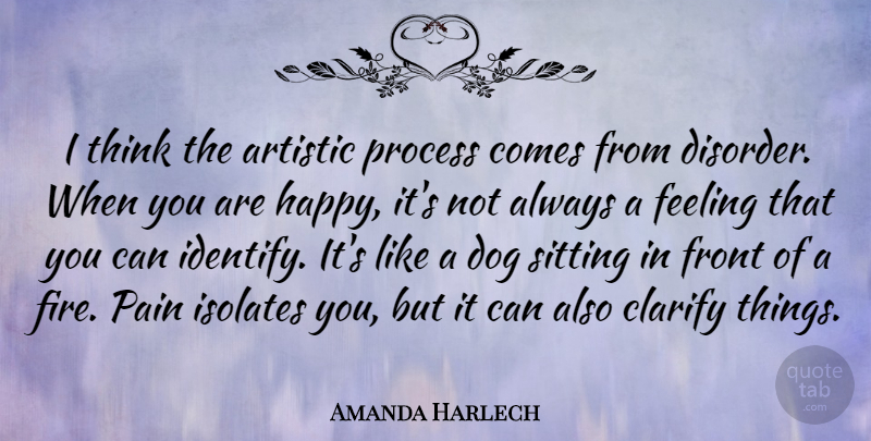 Amanda Harlech Quote About Artistic, Clarify, Feeling, Front, Process: I Think The Artistic Process...