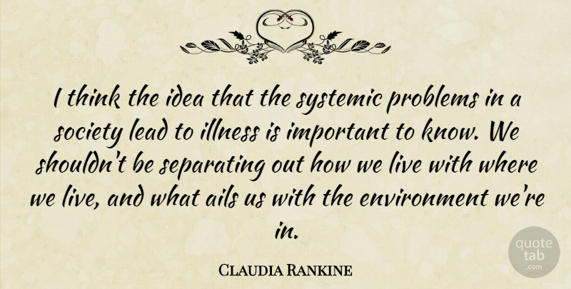Claudia Rankine Quote About Thinking, Ideas, Important: I Think The Idea That...