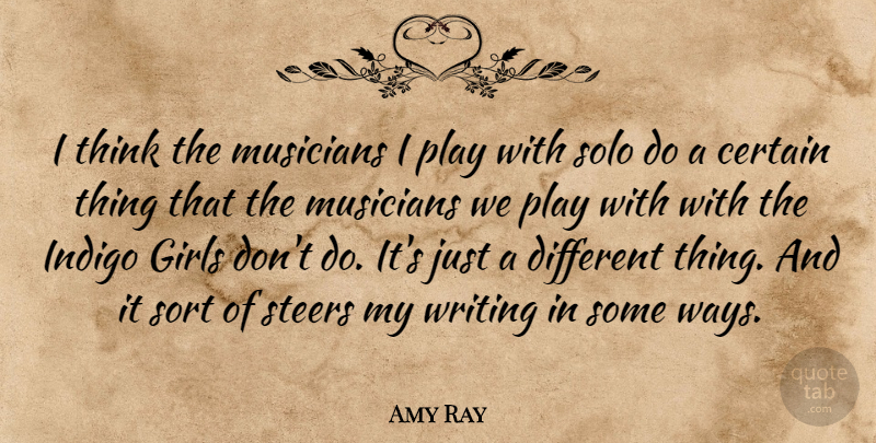Amy Ray Quote About Girl, Writing, Thinking: I Think The Musicians I...
