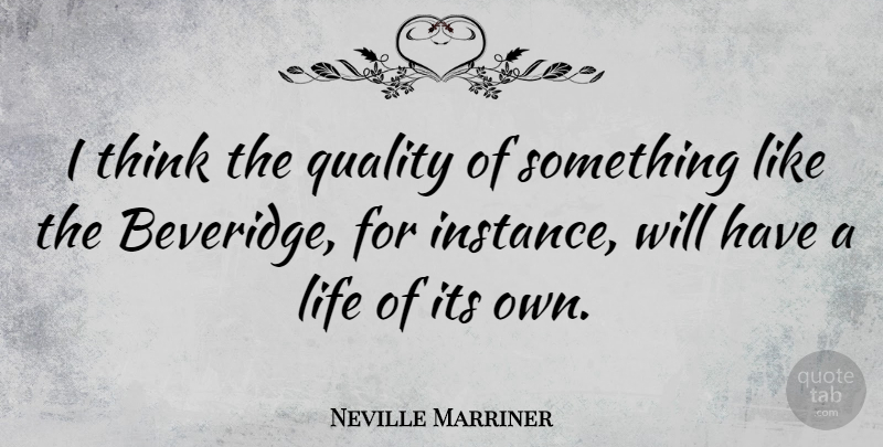 Neville Marriner Quote About Thinking, Quality, Instance: I Think The Quality Of...