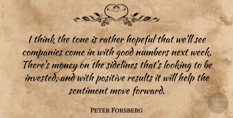 Peter Forsberg Quote About Companies, Good, Help, Hopeful, Looking: I Think The Tone Is...