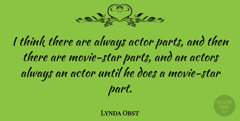 Lynda Obst Quote About Stars, Thinking, Doe: I Think There Are Always...