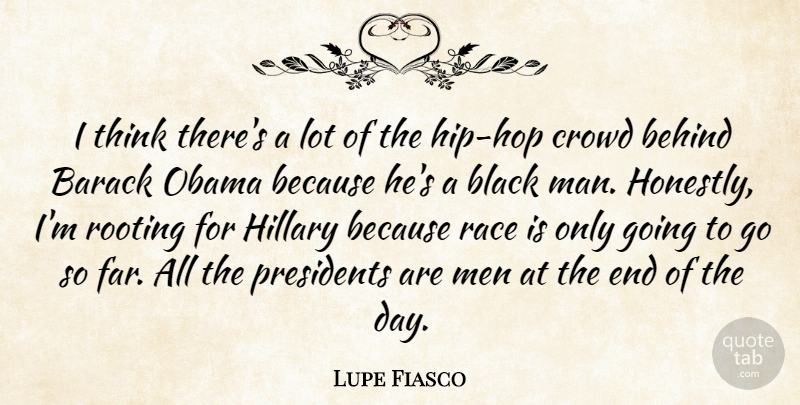 Lupe Fiasco Quote About Men, Thinking, Race: I Think Theres A Lot...