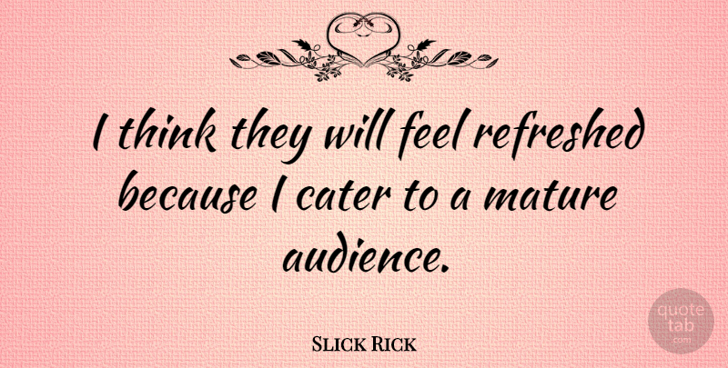 Slick Rick Quote About American Musician, Refreshed: I Think They Will Feel...