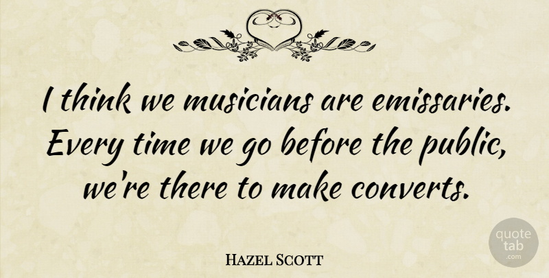 Hazel Scott Quote About Thinking, Musician, Converting: I Think We Musicians Are...