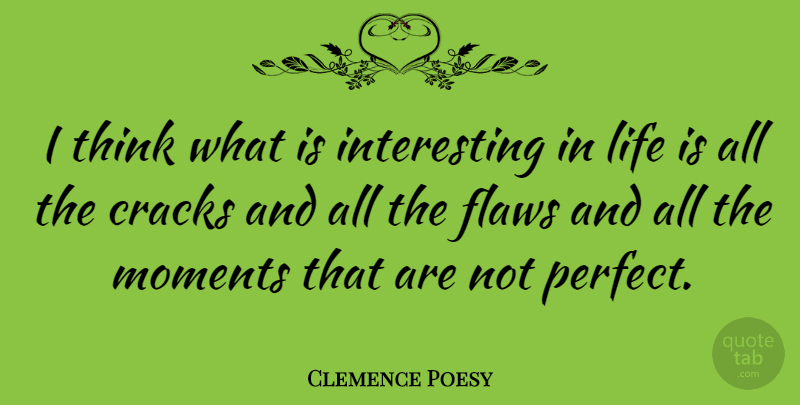 Clemence Poesy Quote About Thinking, Perfect, Interesting: I Think What Is Interesting...