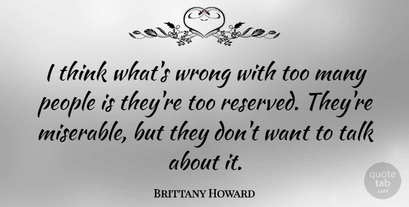 Brittany Howard Quote About People: I Think Whats Wrong With...
