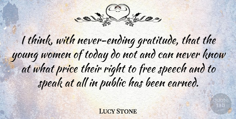 Lucy Stone Quote About Gratitude, Thinking, Speech: I Think With Never Ending...