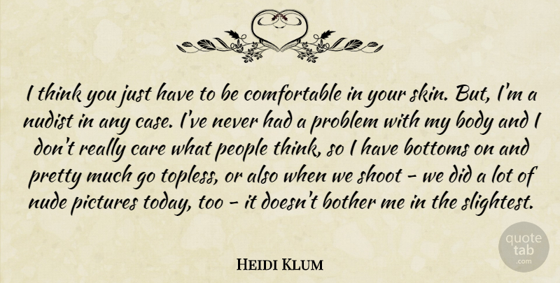 Heidi Klum Quote About Thinking, People, Skins: I Think You Just Have...