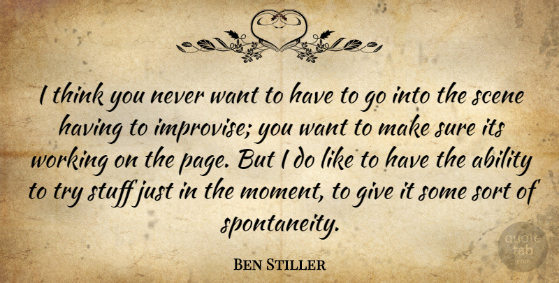 Ben Stiller Quote About Thinking, Giving, Trying: I Think You Never Want...