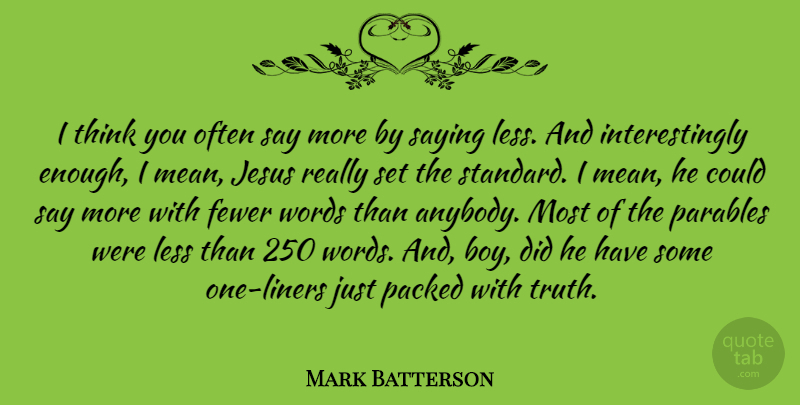 Mark Batterson Quote About Jesus, Mean, Boys: I Think You Often Say...