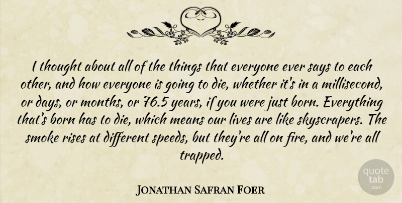 Jonathan Safran Foer Quote About Mean, Years, Fire: I Thought About All Of...