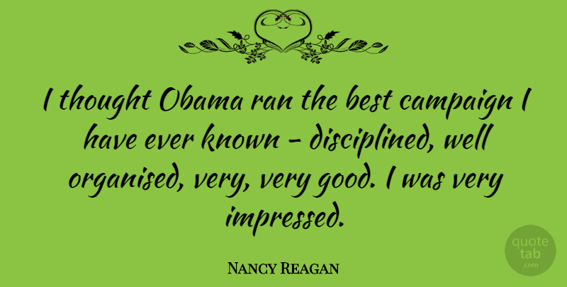 Nancy Reagan Quote About Campaigns, Very Good, Wells: I Thought Obama Ran The...