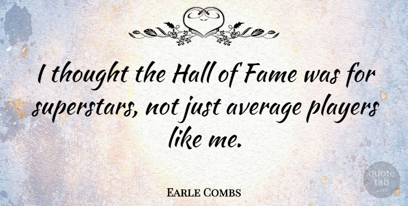 Earle Combs Quote About Player, Average, Superstar: I Thought The Hall Of...