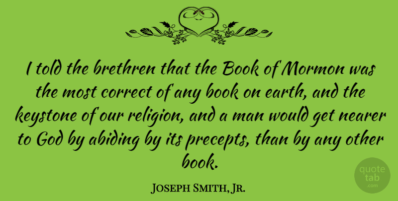 Joseph Smith, Jr. Quote About Book, Men, Religion: I Told The Brethren That...
