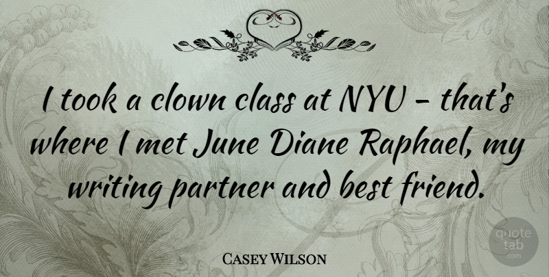 Casey Wilson Quote About Best, Clown, Diane, June, Met: I Took A Clown Class...