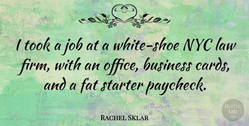 Rachel Sklar Quote About Business, Fat, Job, Starter, Took: I Took A Job At...