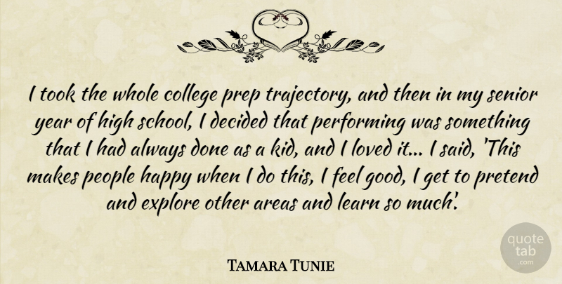 Tamara Tunie Quote About Areas, Decided, Explore, Good, High: I Took The Whole College...
