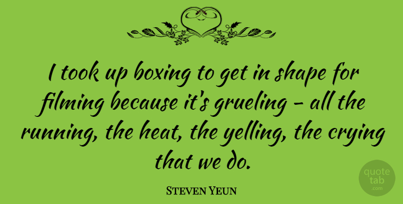 Steven Yeun Quote About Running, Yelling, Boxing: I Took Up Boxing To...