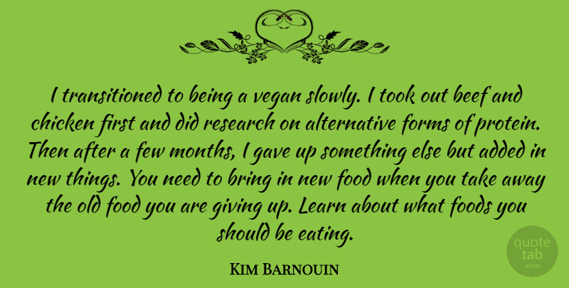 Kim Barnouin Quote About Added, Beef, Bring, Chicken, Few: I Transitioned To Being A...