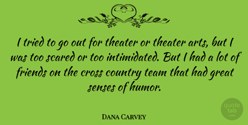 Dana Carvey Quote About Country, Art, Team: I Tried To Go Out...