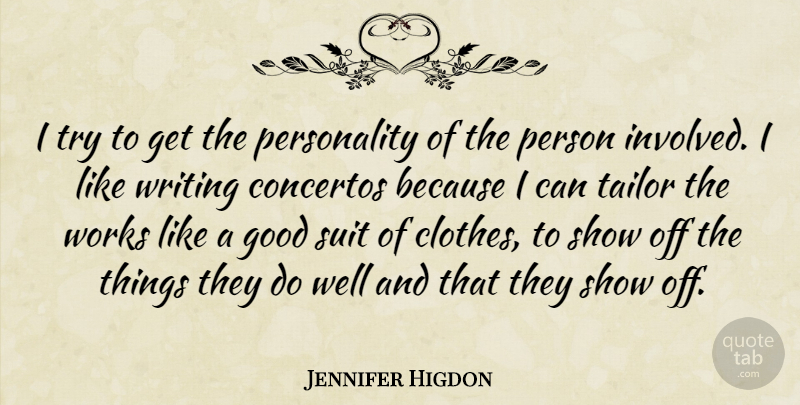 Jennifer Higdon Quote About Good, Suit, Tailor, Works: I Try To Get The...