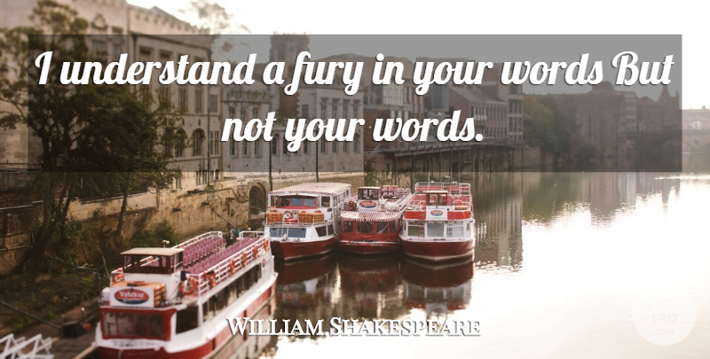 William Shakespeare Quote About Anger, Desdemona, Fury: I Understand A Fury In...
